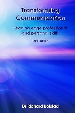 transforming communication leading edge professional and personal skills 3rd edition dr richard bolstad