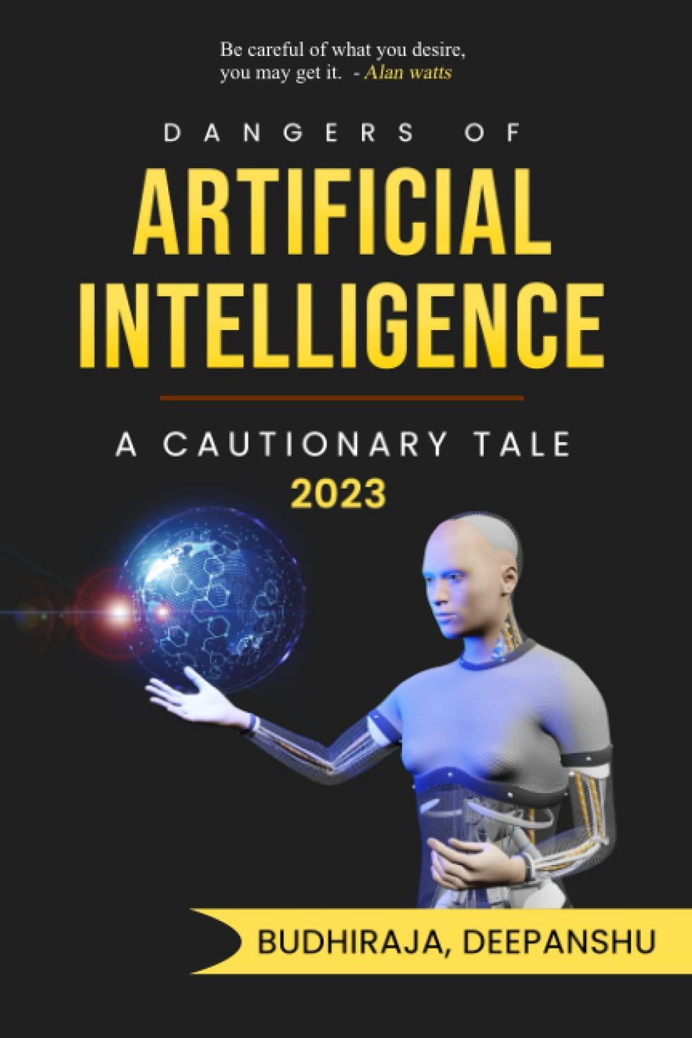 dangers of artificial intelligence  a cautionary tale 1st edition deepanshu budhiraja b0bswn9t2k,