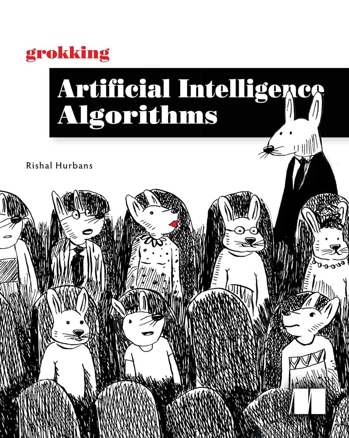 grokking artificial intelligence algorithms 1st edition rishal hurbans 161729618x, 978-1617296185