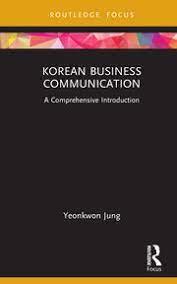 korean business communication a comprehensive introduction 1st edition yeonkwon jung 0367621261,