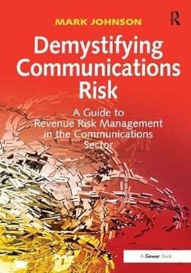 demystifying communications risk a guide to revenue risk management in the communications sector 1st edition