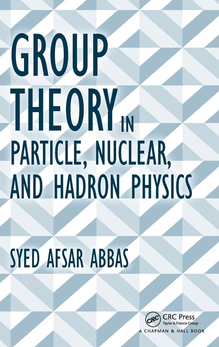 group theory in particle nuclear and hadron physics 1st edition syed afsar abbas 1498704662, 978-1498704663