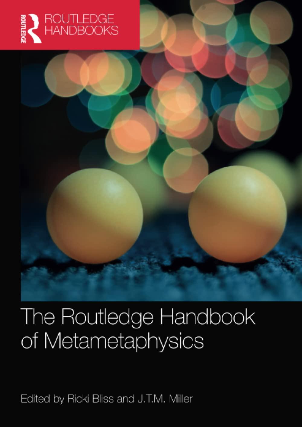 the routledge handbook of metametaphysics 1st edition ricki bliss, j.t.m. miller 036750958x, 978-0367509583