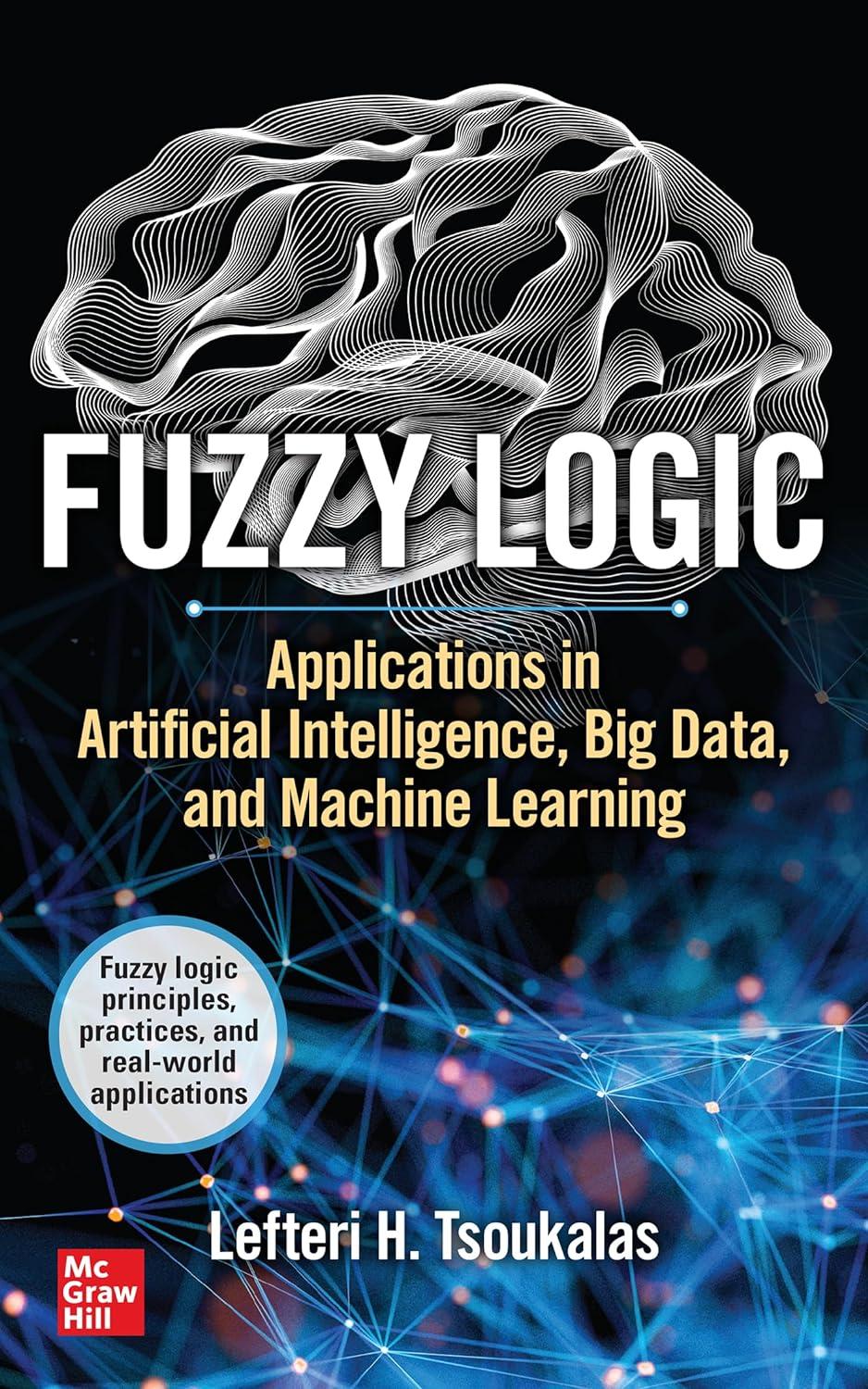 fuzzy logic applications in artificial intelligence big data and machine learning 1st edition lefteri