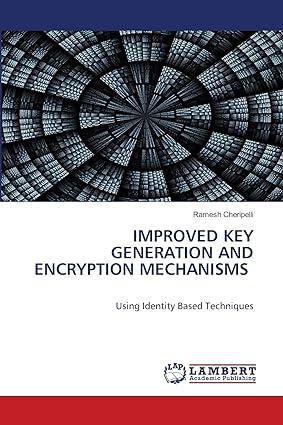 improved key generation and encryption mechanisms 1st edition ramesh cheripelli 6203303631, 9786203303636