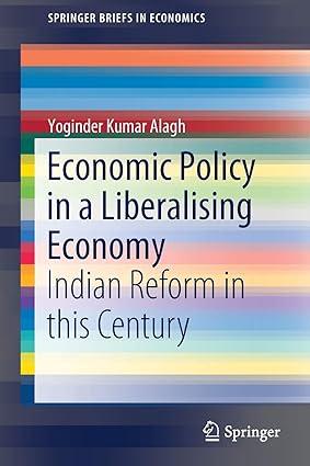 economic policy in a liberalising economy indian reform in this century 1st edition yoginder kumar alagh