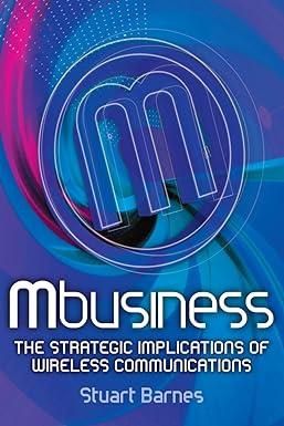 mbusiness the strategic implications of mobile communications 1st edition stuart barnes 0750656239,