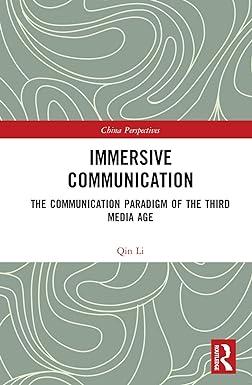 immersive communication the communication paradigm of the third media age 1st edition qin li 1032082933,