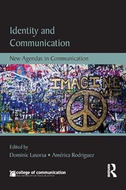identity and communication new agendas in communication 1st edition dominic l lasorsa, america rodriguez