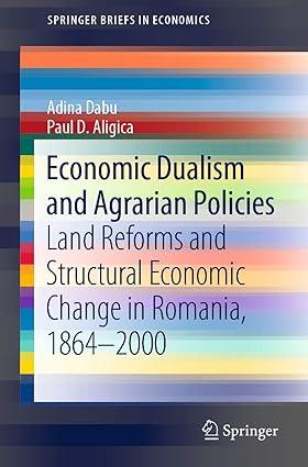 economic dualism and agrarian policies  land reforms and structural economic change in romania 1864–2000