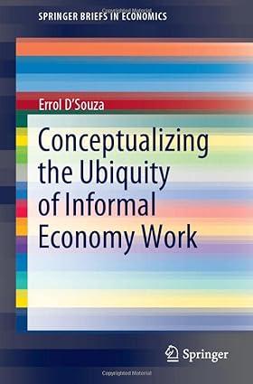 conceptualizing the ubiquity of informal economy work 1st edition errol d’souza 9811574278, 978-9811574276