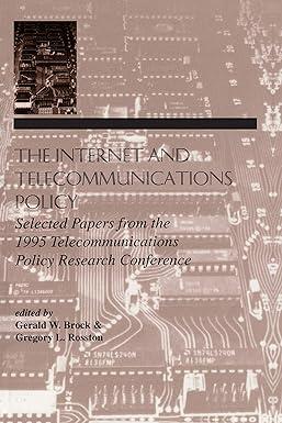 the internet and telecommunications policy selected papers from the 1995 telecommunications policy research