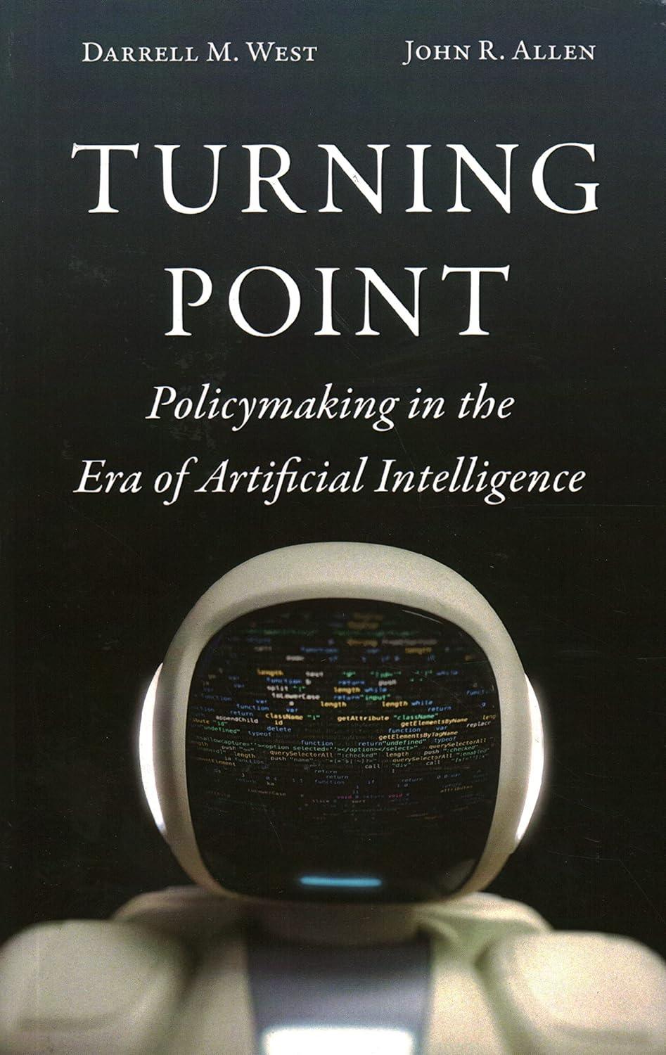 turning point policymaking in the era of artificial intelligence 1st edition darrell m. west , john r. allen