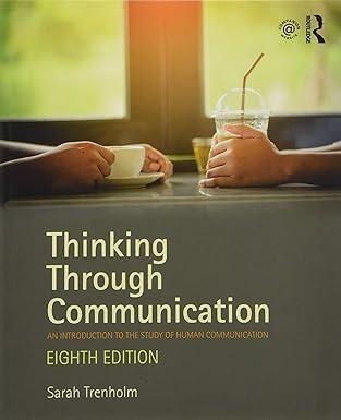 thinking through communication an introduction to the study of human communication 8th edition sarah trenholm