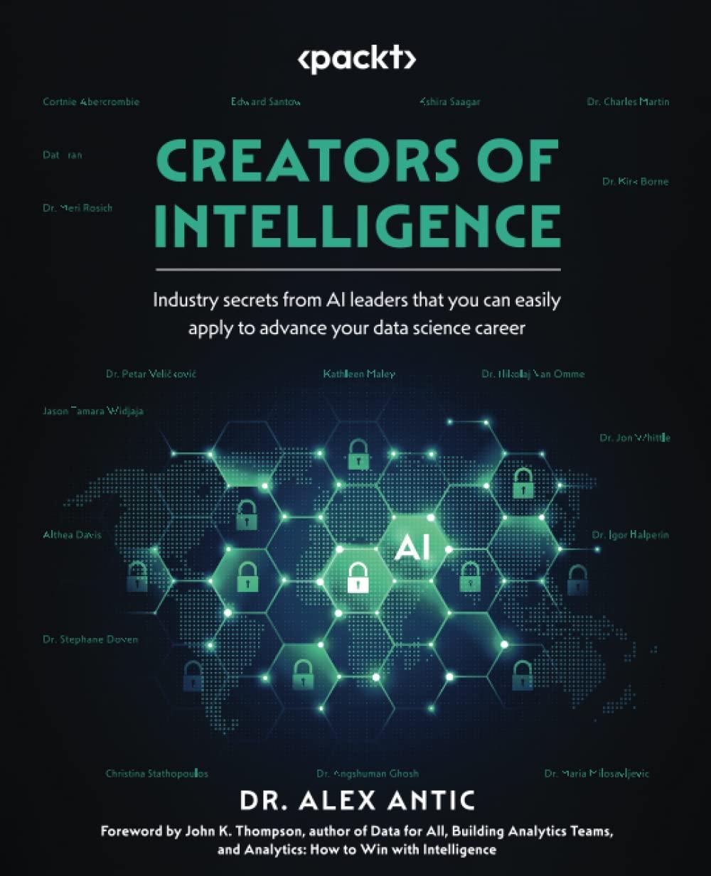 creators of intelligence  industry secrets from ai leaders that you can easily apply to advance your data