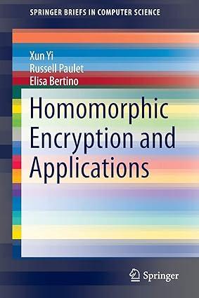 homomorphic encryption and applications 1st edition xun yi, russell paulet, elisa bertino 3319122282,