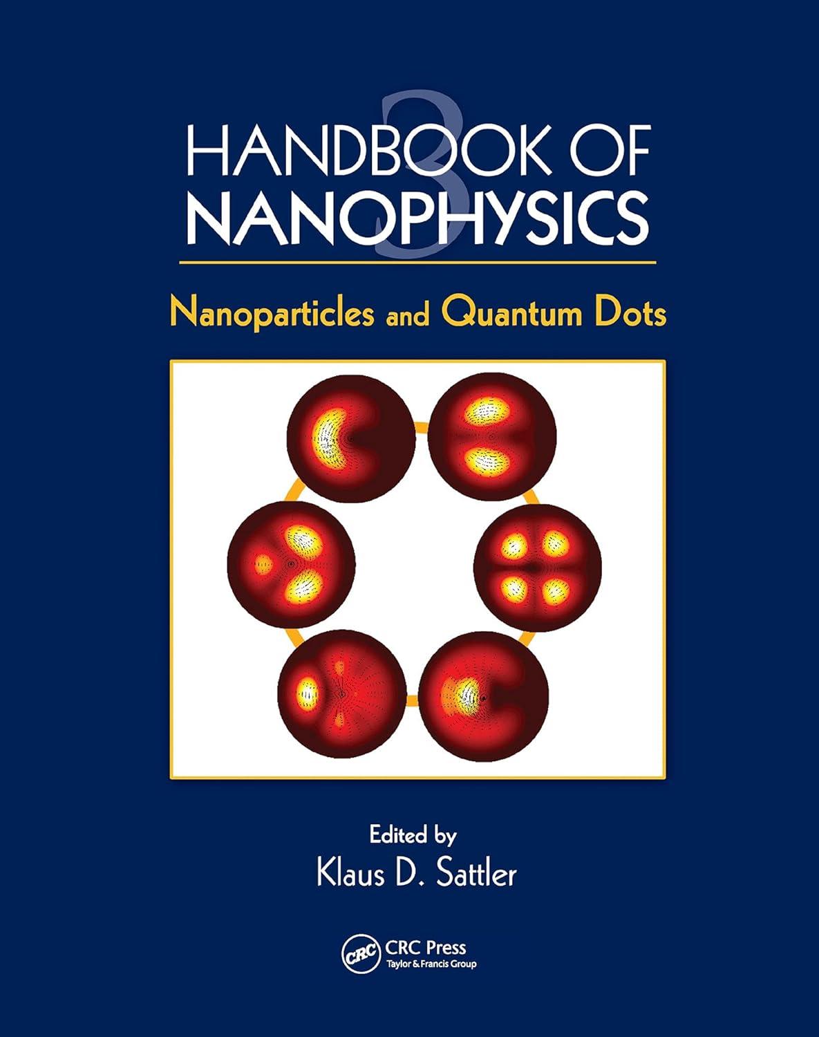handbook of nanophysics nanoparticles and quantum dots 1st edition klaus d. sattler 0367577127, 978-0367577124