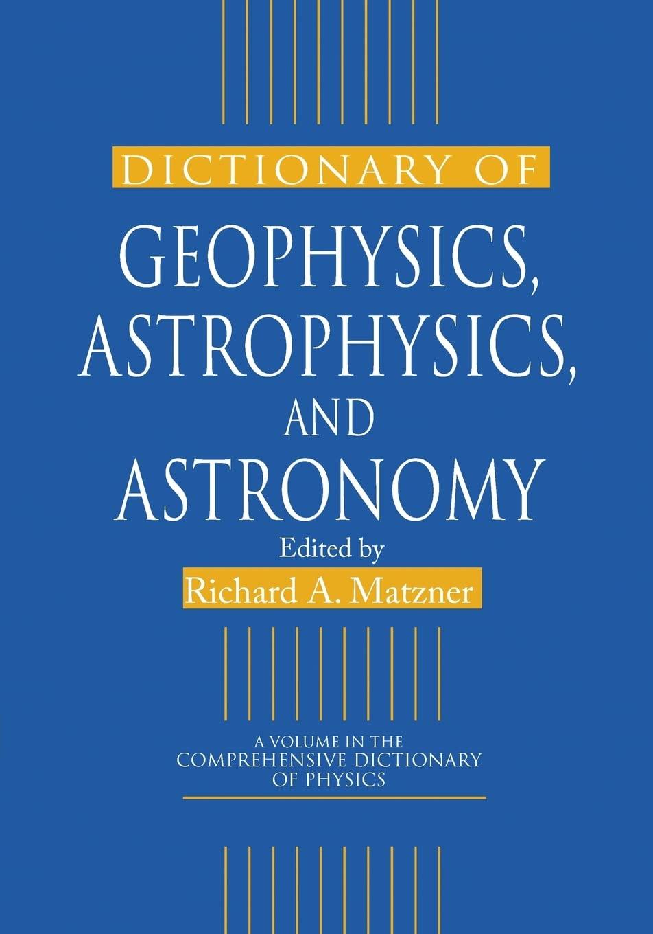 dictionary of geophysics astrophysics and astronomy 1st edition richard a. matzner 0367455277, 978-0367455279