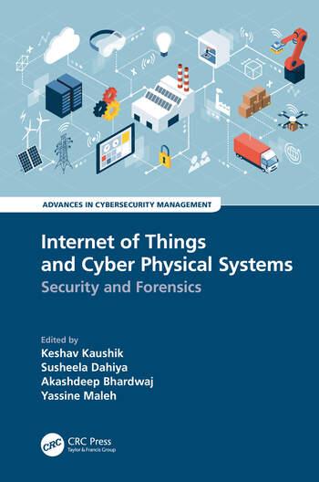 internet of things and cyber physical systems security and forensics 1st edition keshav kaushik, susheela