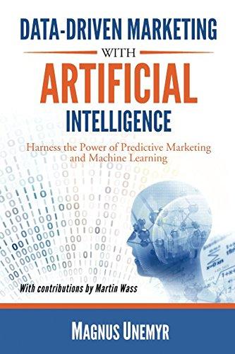 data driven marketing with artificial intelligence harness the power of predictive marketing and machine