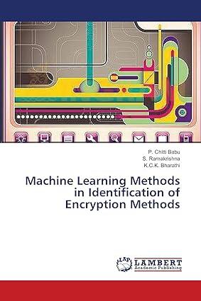machine learning methods in identification of encryption methods 1st edition p. chitti babu, s. ramakrishna,