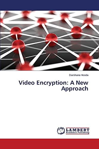 video encryption a new approach 1st edition darshana hooda 3847347764, 9783847347767