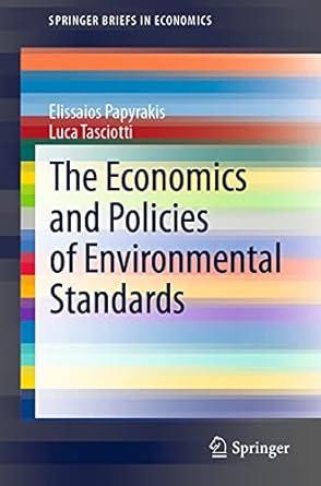 the economics and policies of environmental standards 1st edition elissaios papyrakis , luca tasciotti