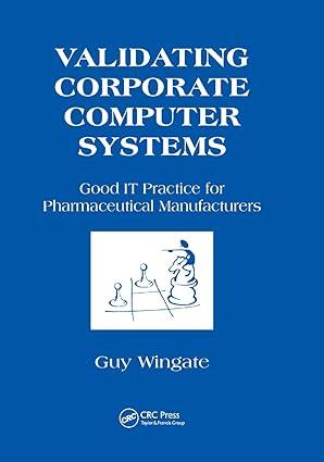 validating corporate computer systems good it practice for pharmaceutical manufacturers 1st edition guy