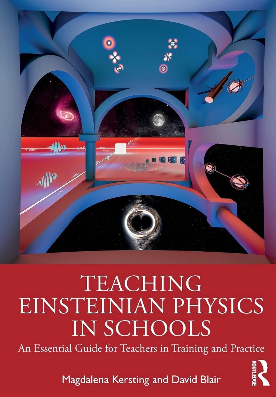 teaching einsteinian physics in schools an essential guide for teachers in training and practice 1st edition