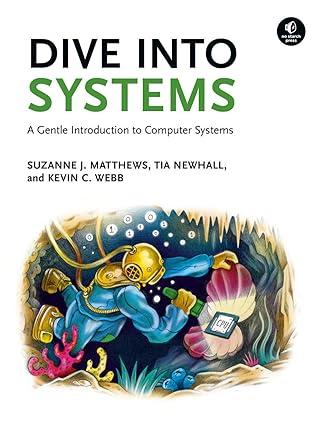 dive into systems a gentle introduction to computer systems 1st edition suzanne j matthews, tia newhall,