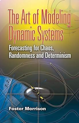 the art of modeling dynamic systems forecasting for chaos randomness and determinism 1st edition foster