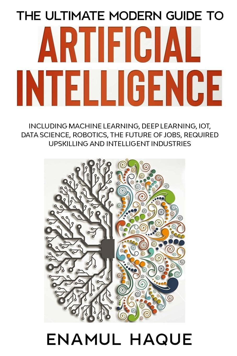 the ultimate modern guide to artificial intelligence including machine learning deep learning iot data