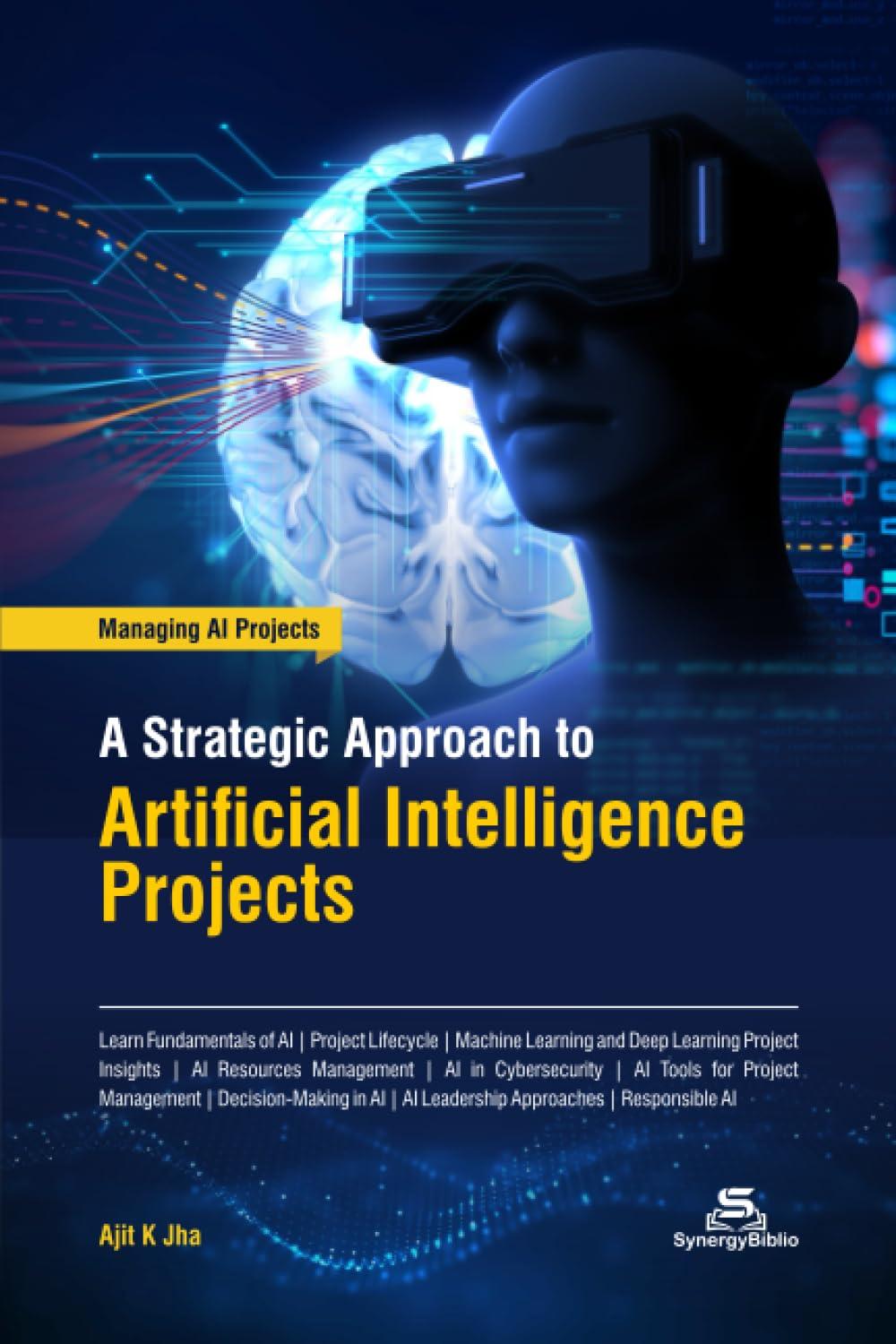 a strategic approach to artificial intelligence projects 1st edition ajit k jha b0cjldlzr9, 979-8986089928