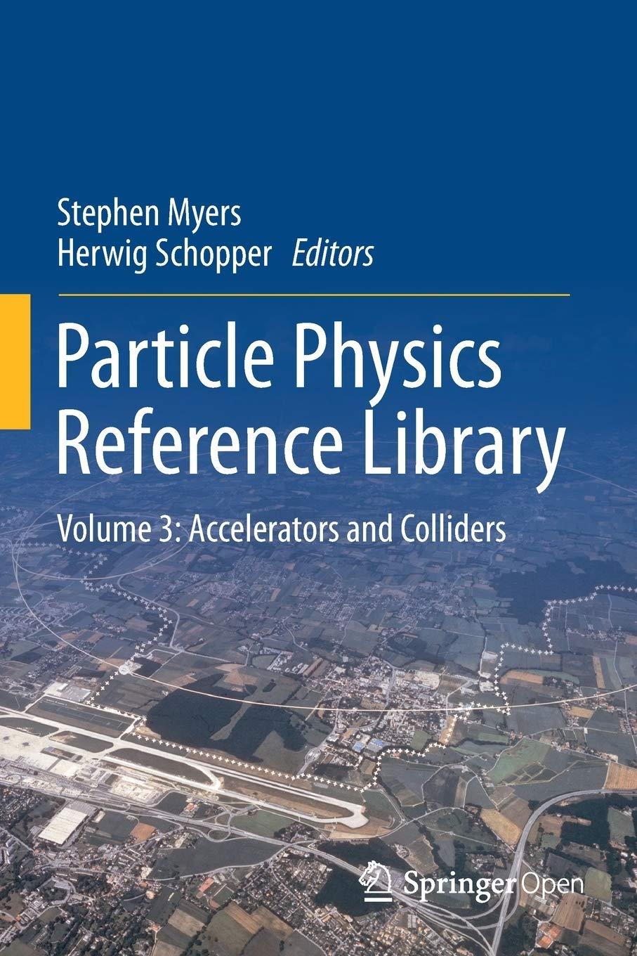 particle physics reference library volume 3 accelerators and colliders 1st edition stephen myers, herwig