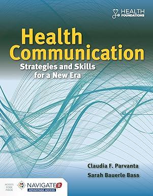health communication strategies and skills for a new era 1st edition claudia parvanta, sarah bass 1284065871,