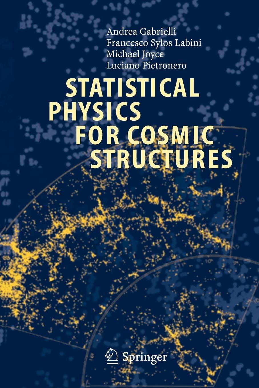 statistical physics for cosmic structures 1st edition andrea gabrielli, f. sylos labini, michael joyce,