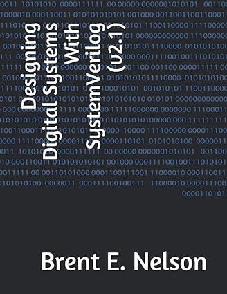 designing digital systems with systemverilog 1st edition brent e. nelson b091crdbnn, 979-8727537466