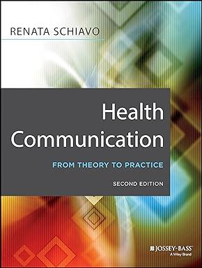 health communication from theory to practice 2nd edition renata schiavo 1118122194, 978-1118122198