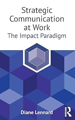 strategic communication at work the impact paradigm 1st edition diane lennard 1138714623, 978-1138714625