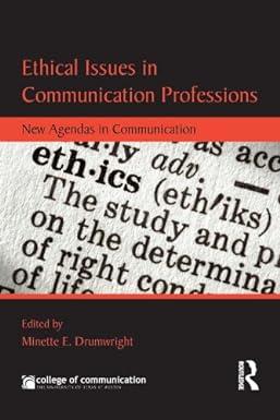 ethical issues in communication professions new agendas in communication 1st edition minette drumwright