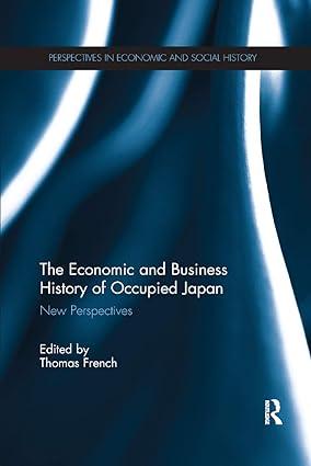 the economic and business history of occupied japan  new perspectives 1st edition thomas french 0367877104,