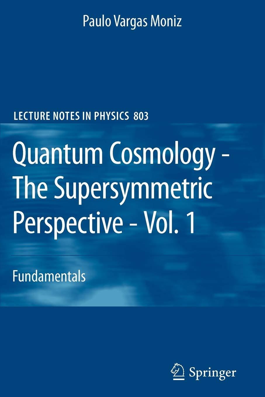 quantum cosmology the supersymmetric perspective vol. 1 fundamentals 1st edition paulo vargas moniz
