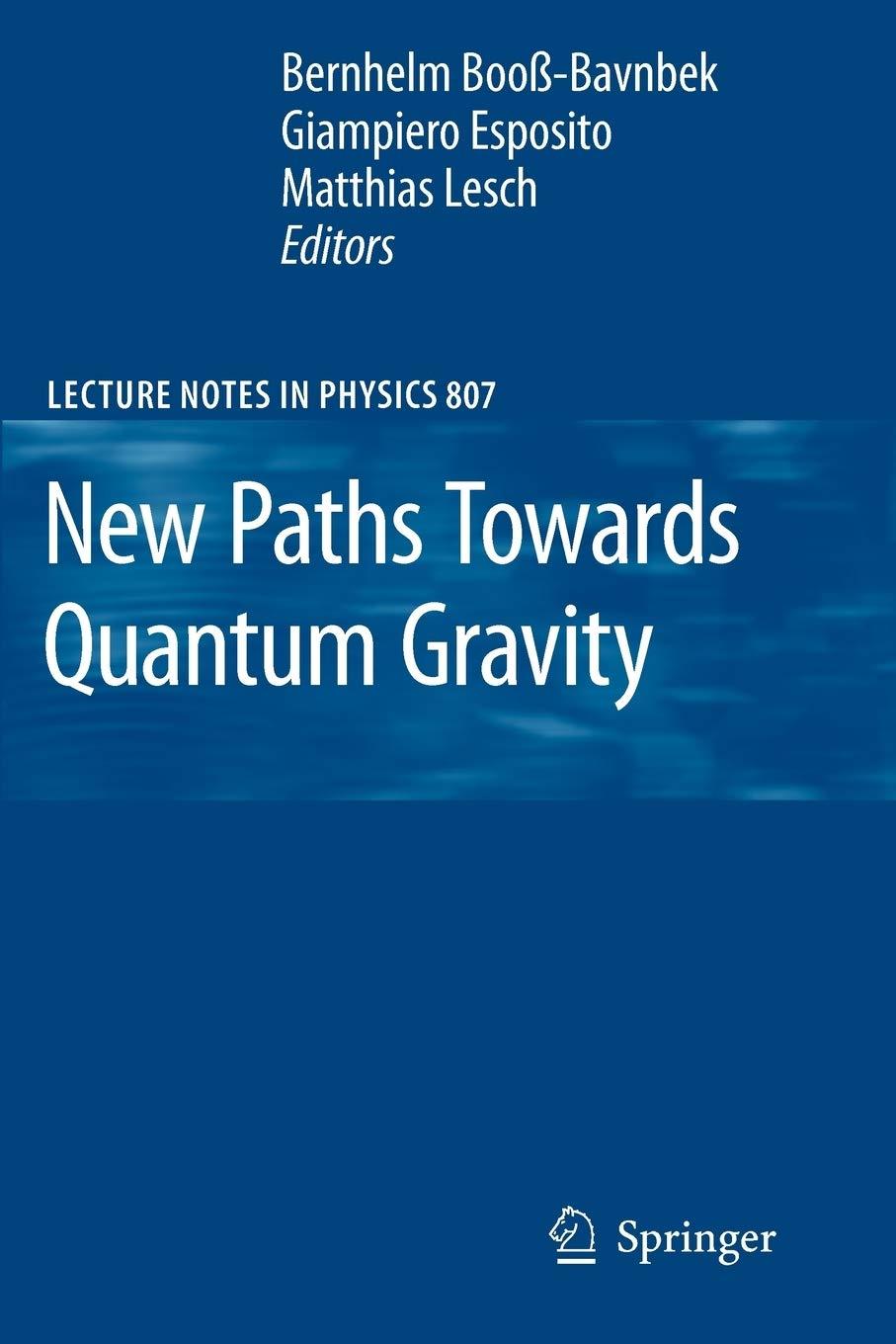 new paths towards quantum gravity 1st edition bernhelm booß-bavnbek , giampiero esposito, matthias lesch