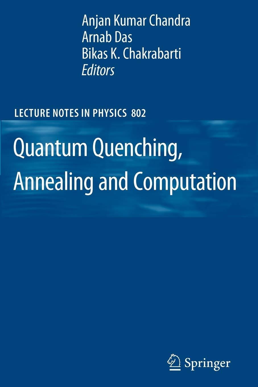 quantum quenching annealing and computation 1st edition anjan kumar chandra, arnab das, bikas k. chakrabarti