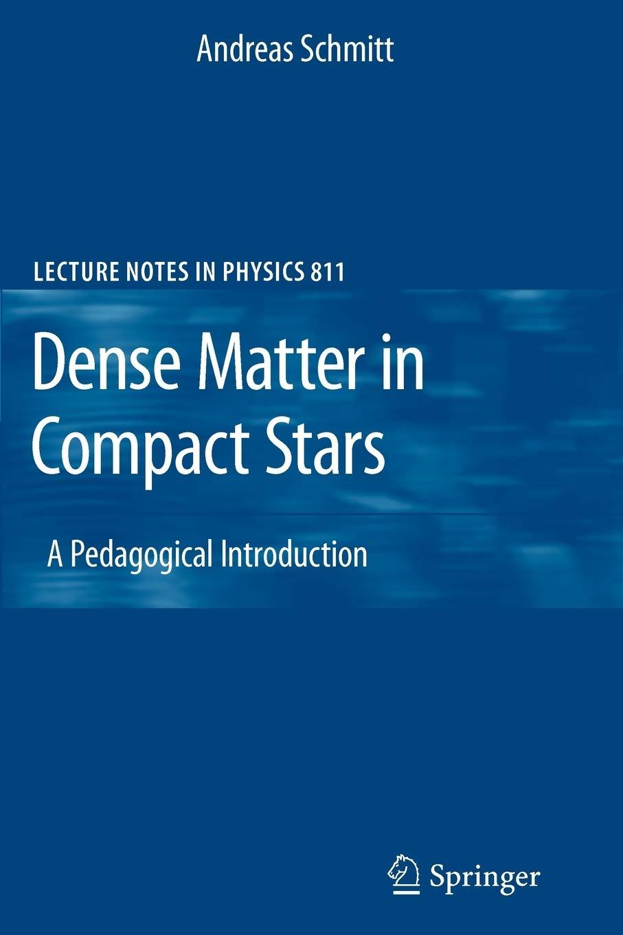 dense matter in compact stars a pedagogical introduction 1st edition andreas schmitt 3642128653,