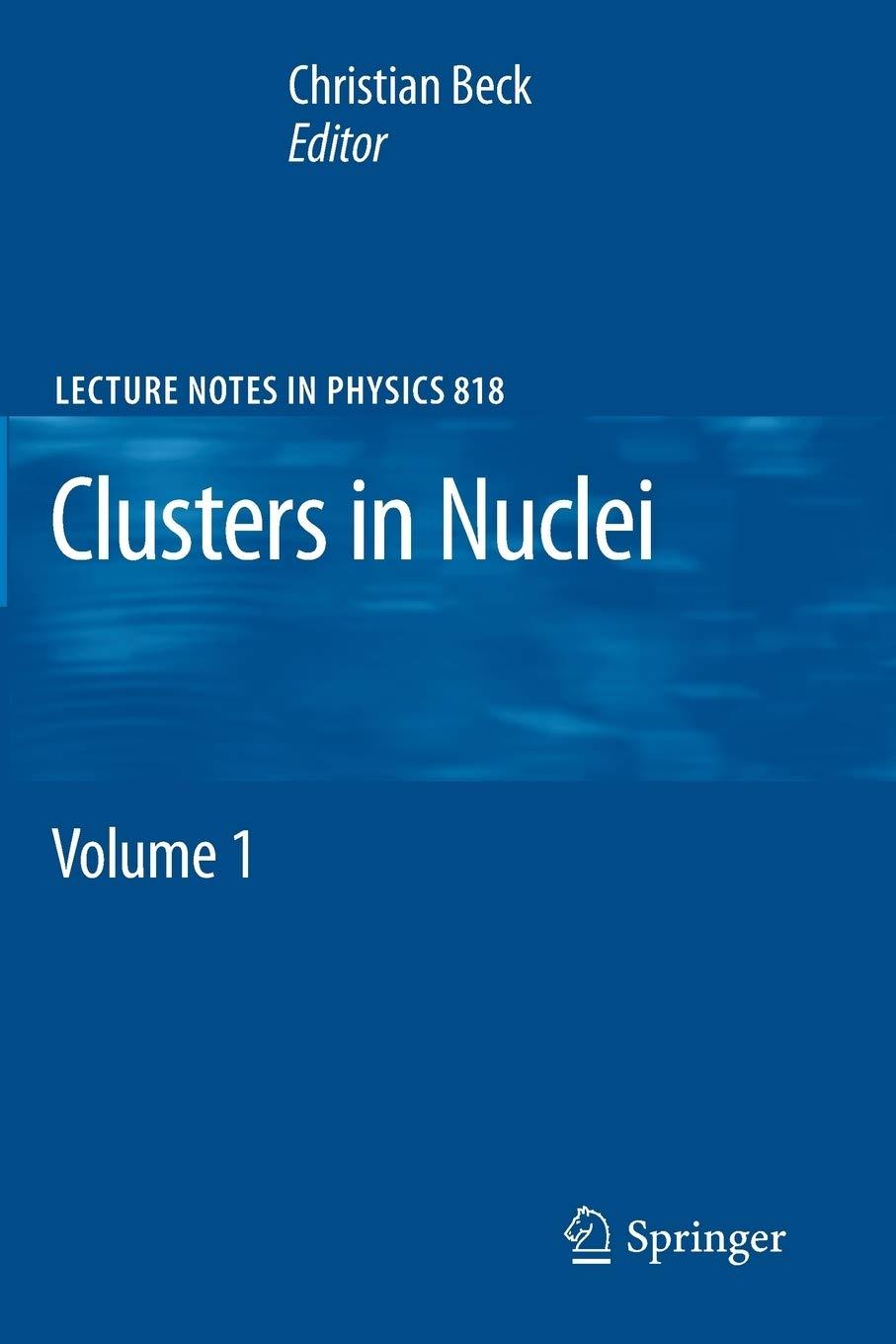 clusters in nuclei volume 1 1st edition christian beck 3642138985, 978-3642138980