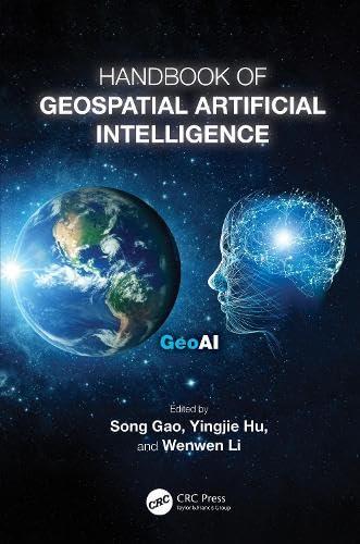 handbook of geospatial artificial intelligence 1st edition song gao , yingjie hu , wenwen li 978-1032311661