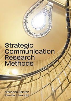 strategic communication research methods 1st edition marianne dainton, pamela j lannutti 1516543505,