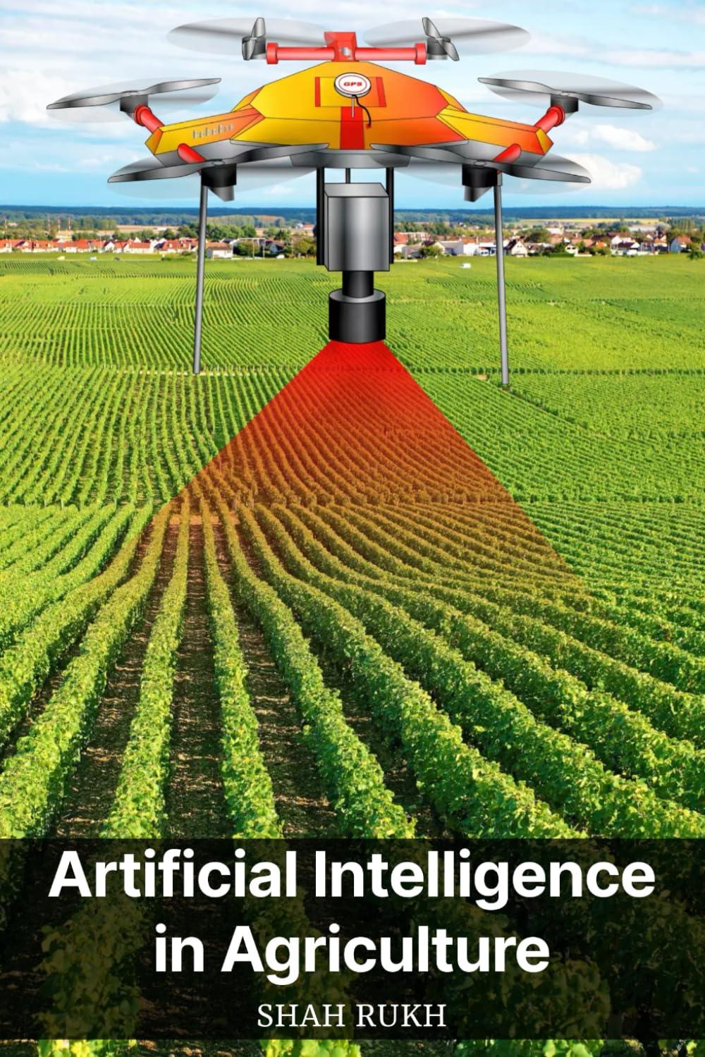 artificial intelligence in agriculture 1st edition shah rukh b0cjlcztzz, 979-8862279108