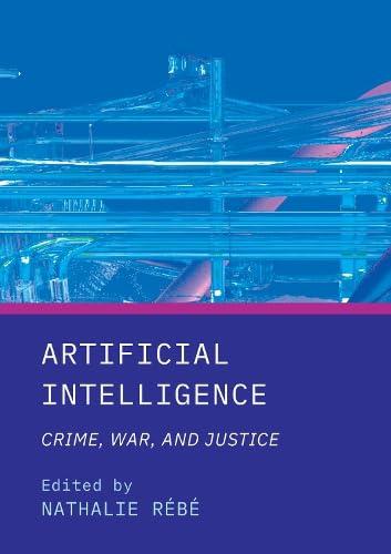artificial intelligence crime war and justice 1st edition nathalie rébé 180441302x, 978-1804413029